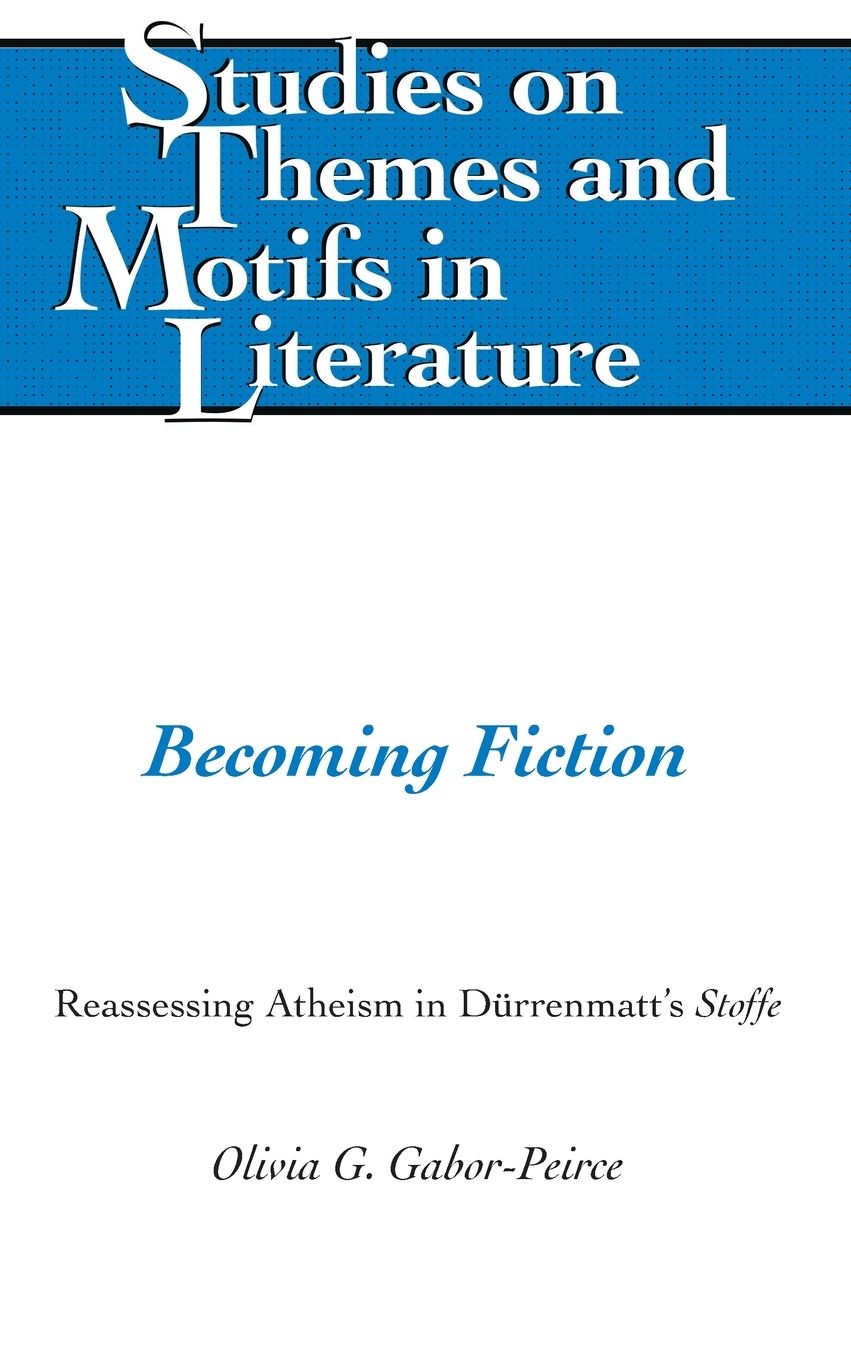 Becoming Fiction: Reassessing Atheism in Duerrenmatt's ï¿½stoffeï¿½