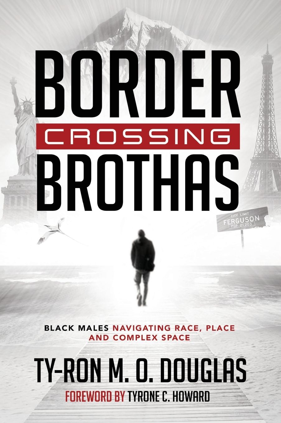 Border Crossing ï¿½brothasï¿½: Black Males Navigating Race, Place, and Complex Space
