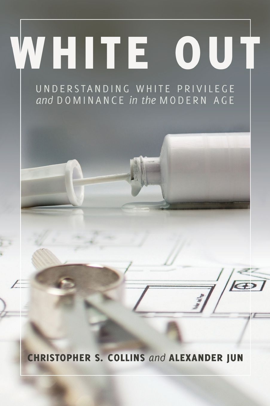 White Out: Understanding White Privilege and Dominance in the Modern Age