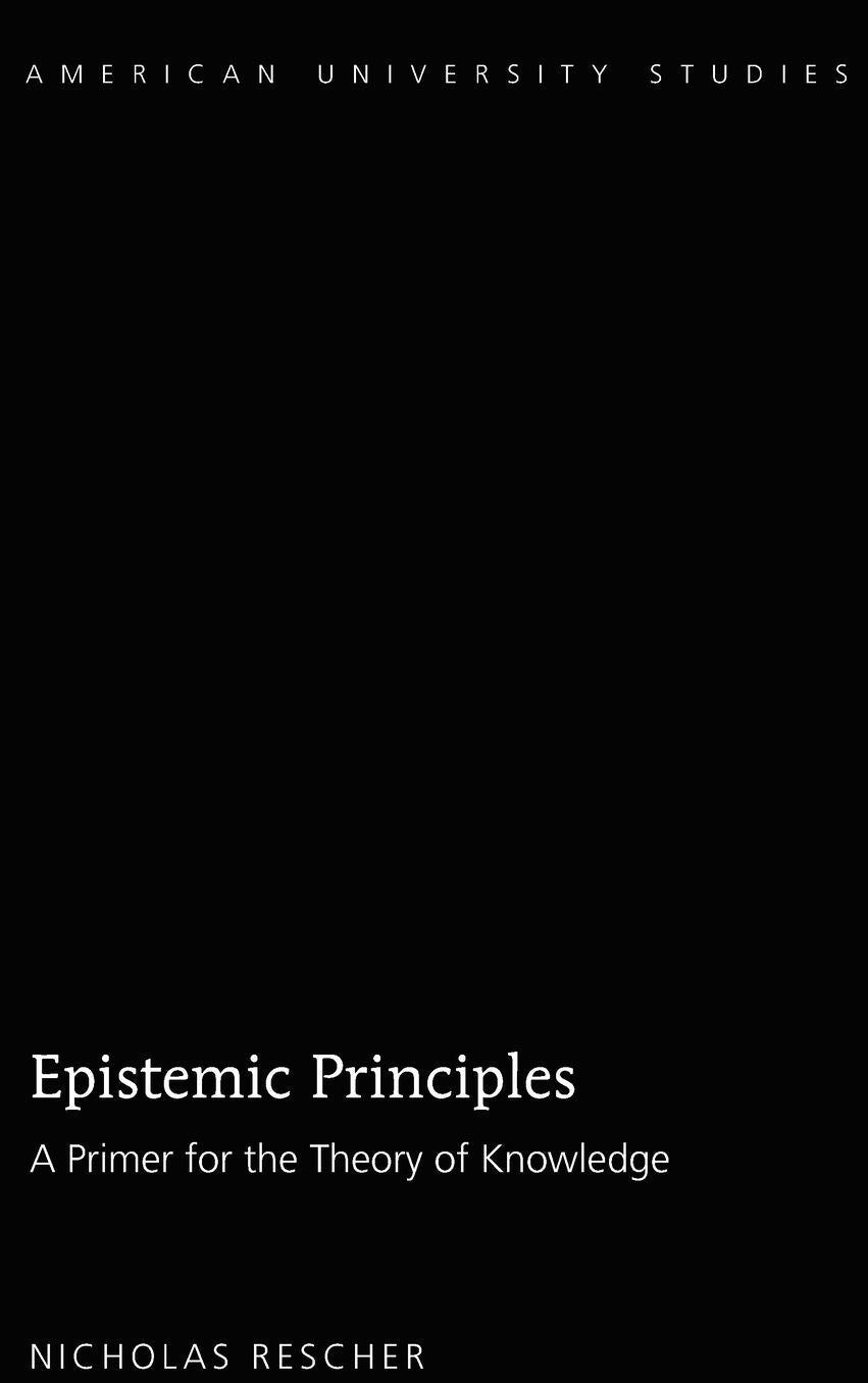 Epistemic Principles: A Primer for the Theory of Knowledge