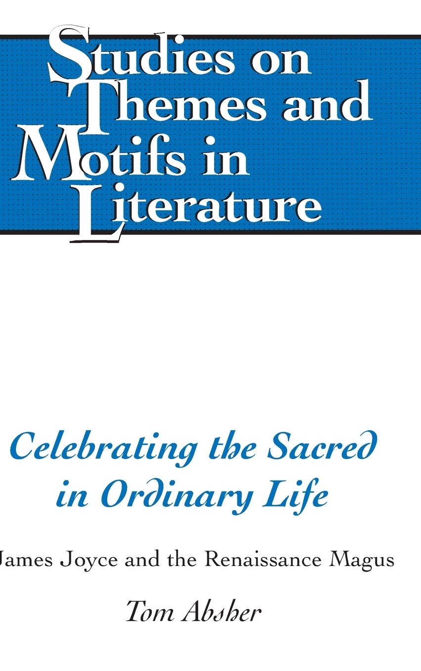 Celebrating the Sacred in Ordinary Life: James Joyce and the Renaissance Magus