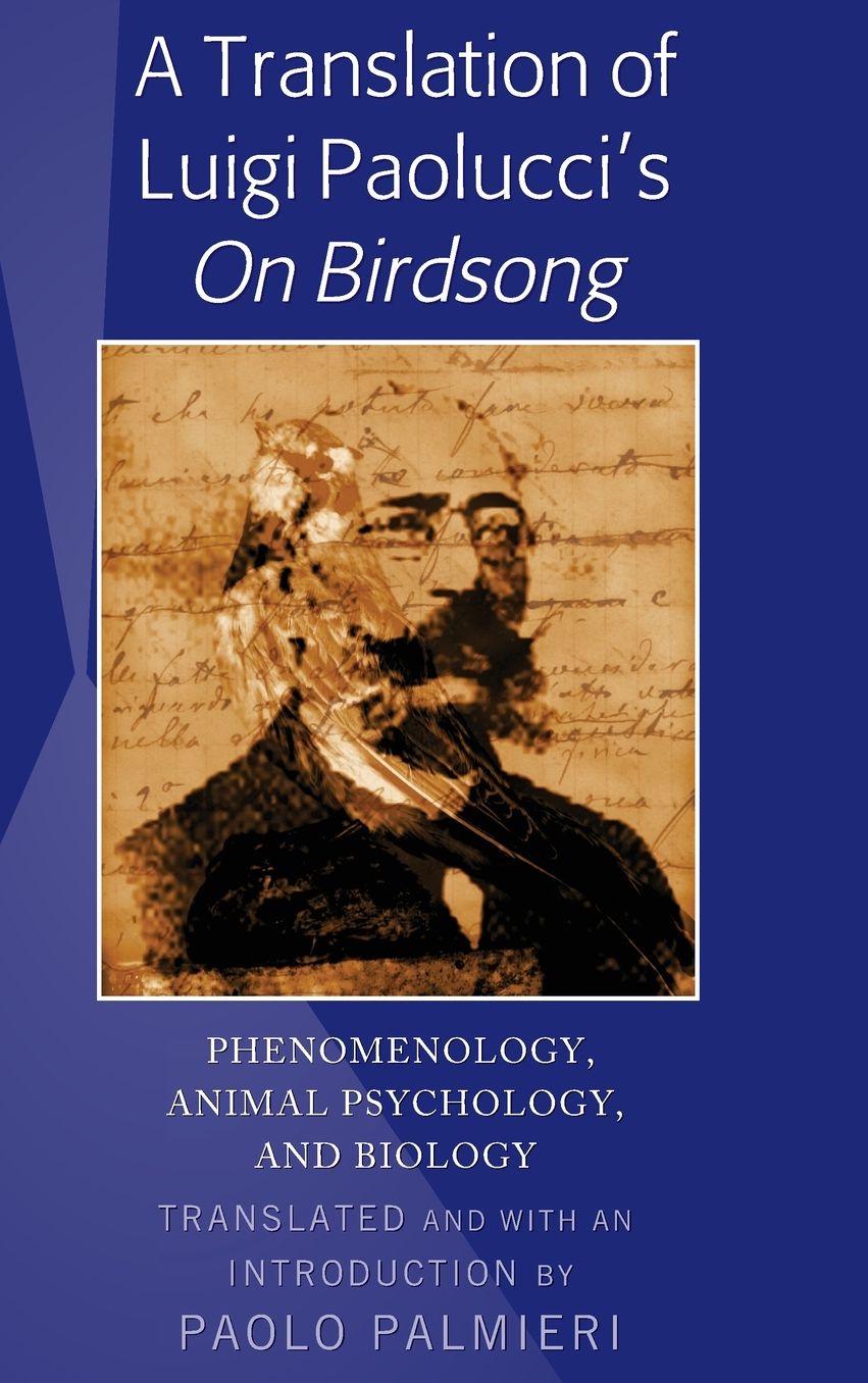 A Translation of Luigi Paolucci's ï¿½on Birdsongï¿½: Phenomenology, Animal Psychology and Biology