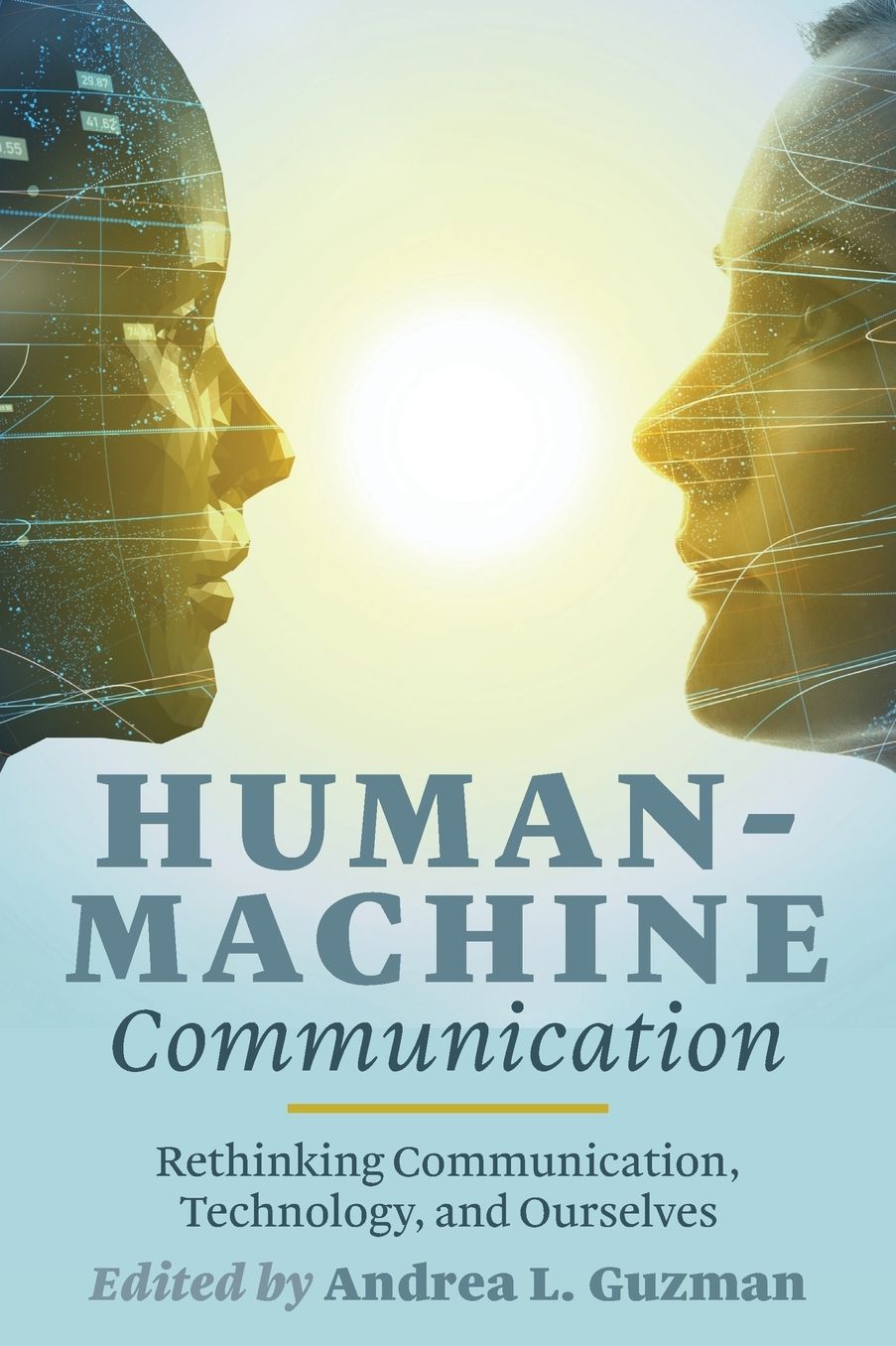 Human-Machine Communication: Rethinking Communication, Technology, and Ourselves