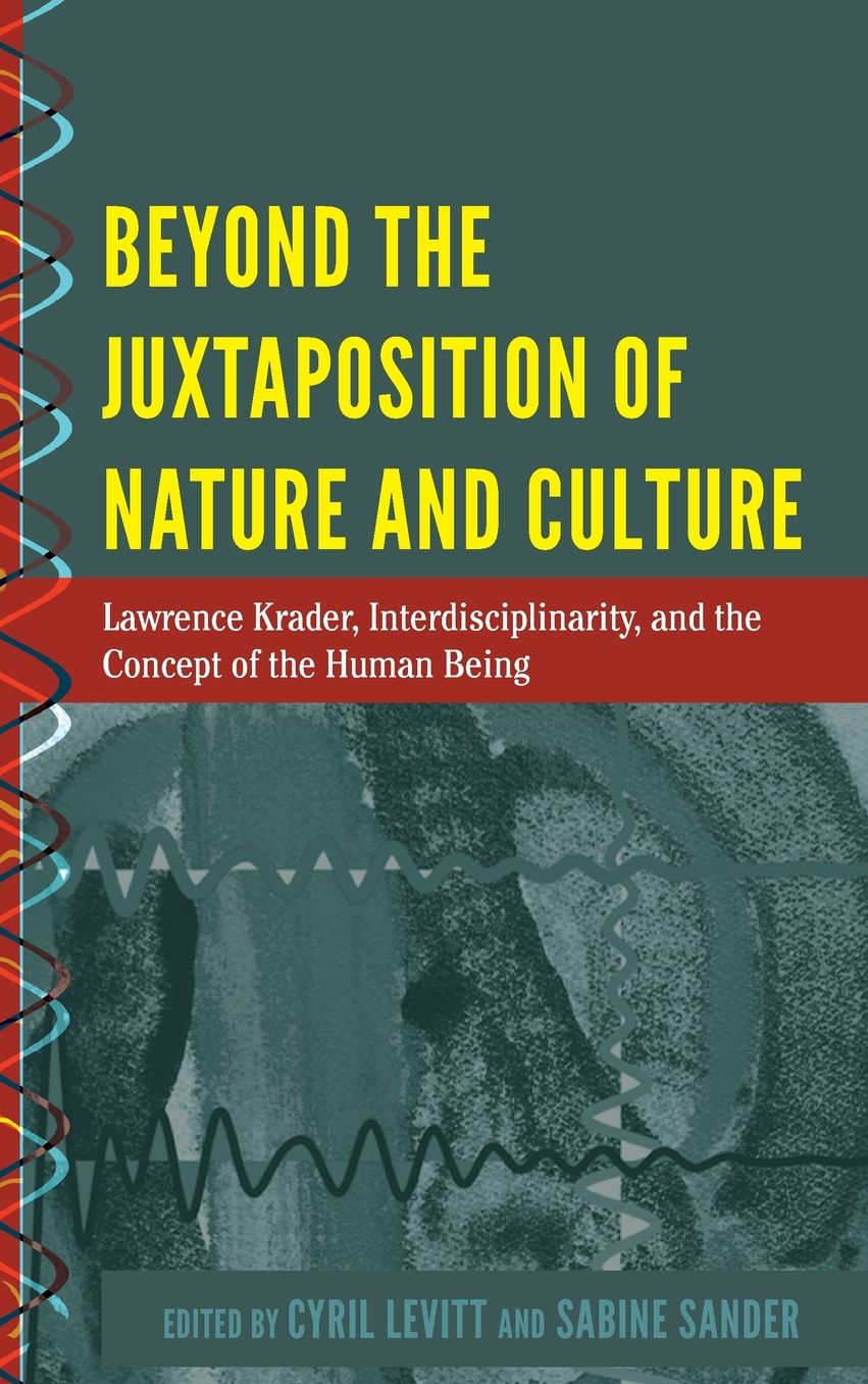 Beyond the Juxtaposition of Nature and Culture: Lawrence Krader, Interdisciplinarity, and the Concept of the Human Being