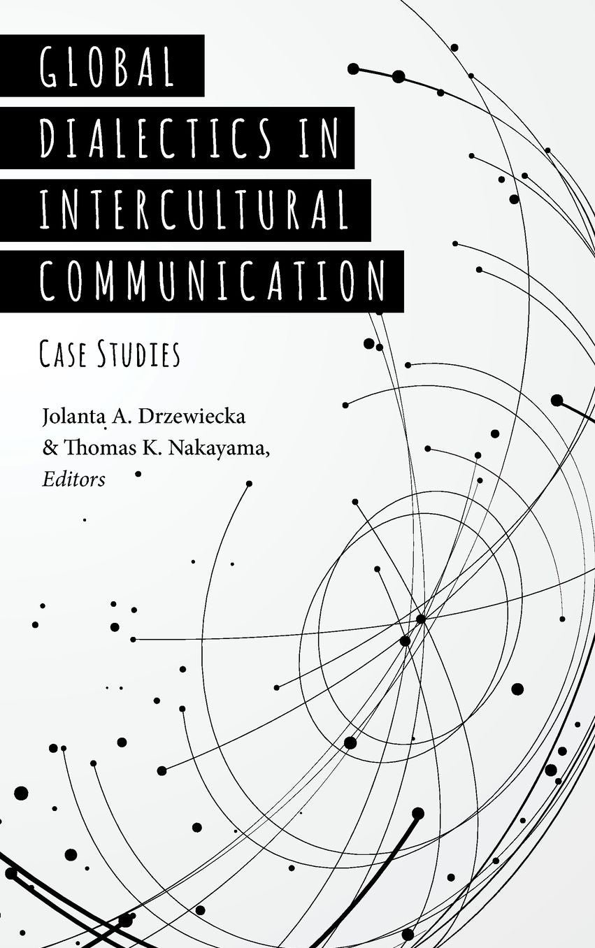 Global Dialectics in Intercultural Communication: Case Studies