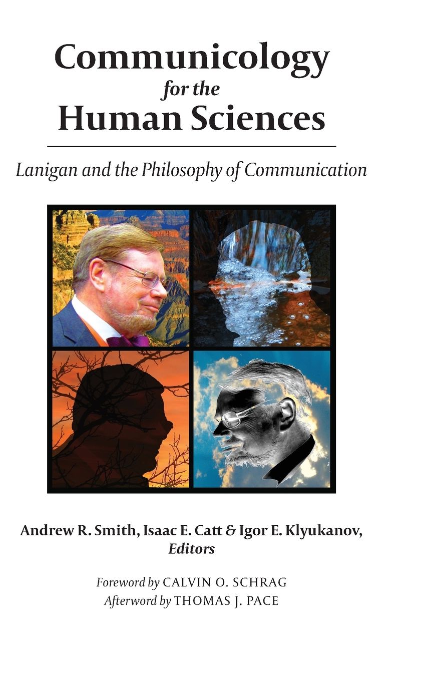 Philosophy of Communication: Essays in Communicology as Human Science in the work of Richard L. Lanigan