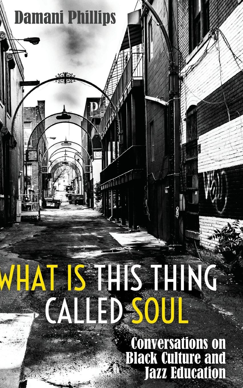 What Is This Thing Called Soul: Conversations on Black Culture and Jazz Education