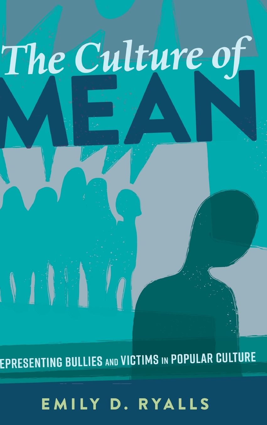 The Culture of Mean: Representing Bullies and Victims in Popular Culture