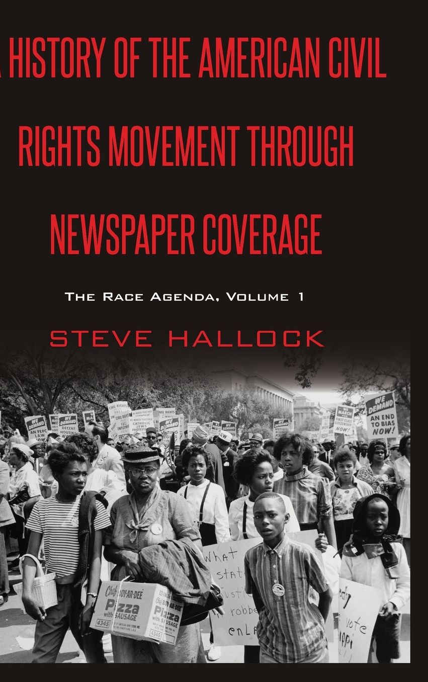 A History of the American Civil Rights Movement Through Newspaper Coverage: The Race Agenda, Volume 1