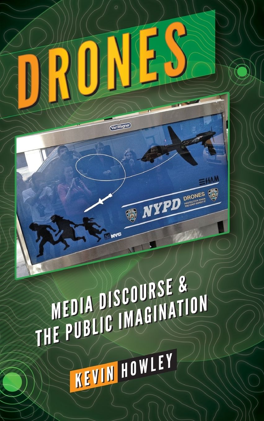 Drones: Media Discourse and the Public Imagination