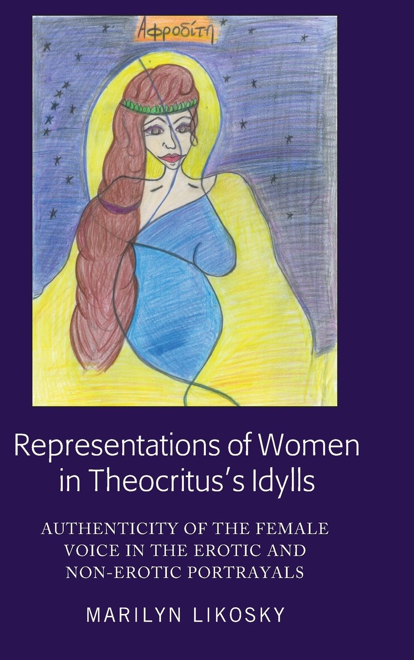 Representations of Women in Theocritus's Idylls: Authenticity of the Female Voice in the Erotic and Non-Erotic Portrayals