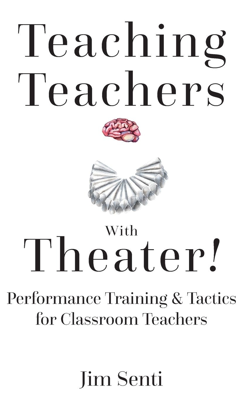 Teaching Teachers with Theater!: Performance Training & Tactics for Classroom Teachers
