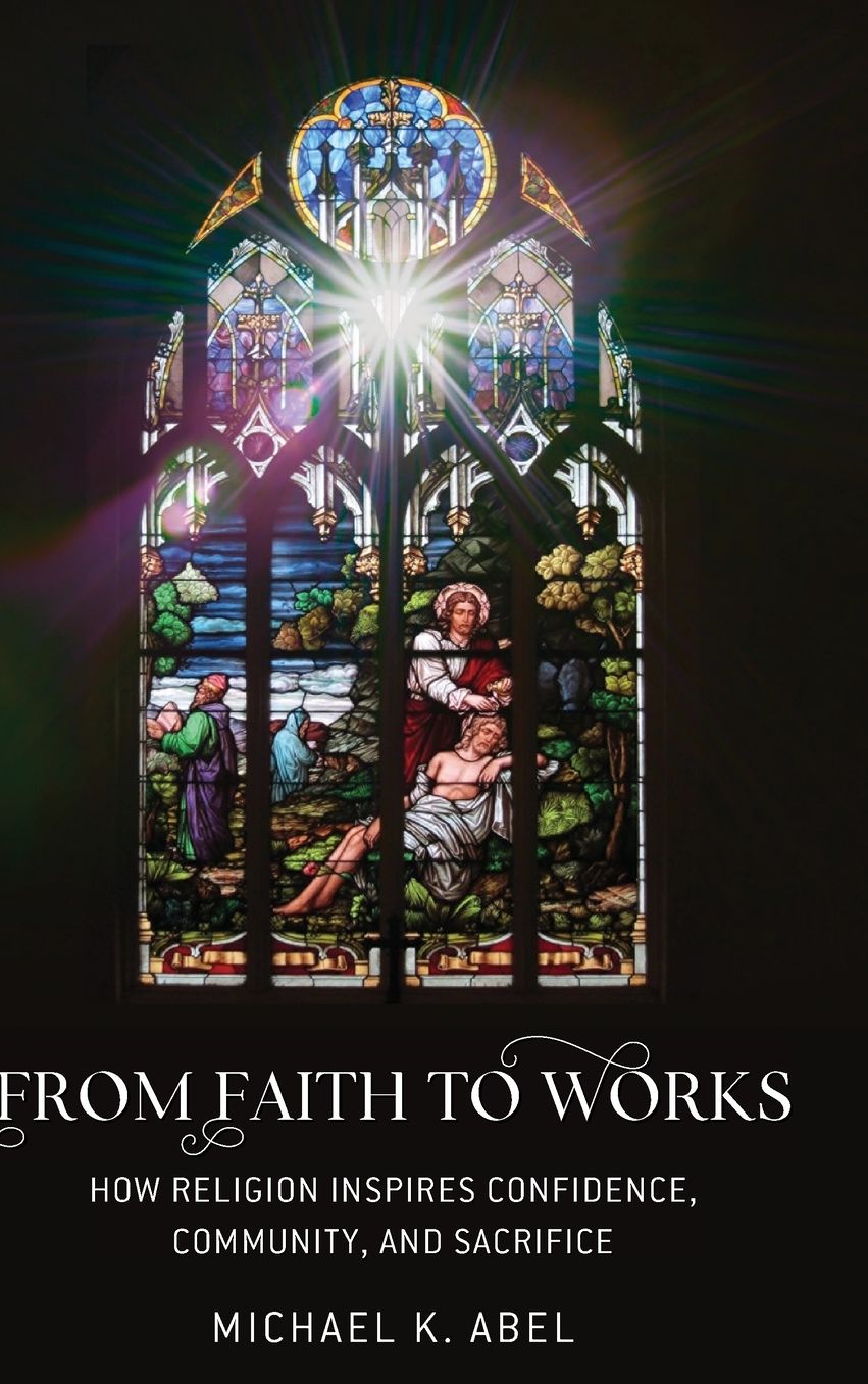 From Faith to Works: How Religion Inspires Confidence, Community, and Sacrifice
