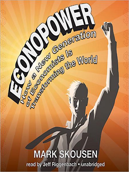 EconoPower: How a New Generation of Economists Is Transforming the World