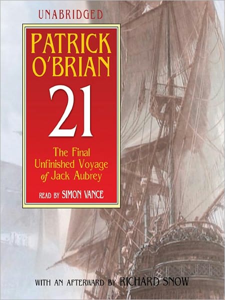 21: The Final Unfinished Voyage of Jack Aubrey (Aubrey-Maturin Series #21)