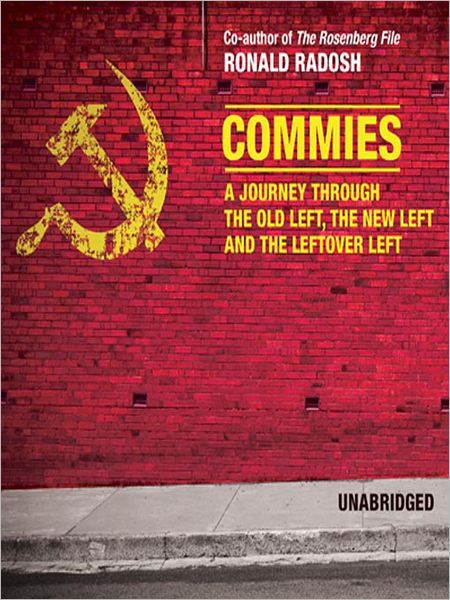 Commies: A Journey Through the Old Left, the New Left and the Leftover Left