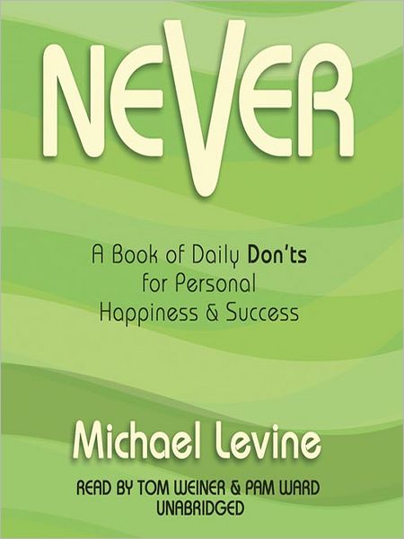 Never: A Book of Daily Don'ts for Personal Happiness & Success