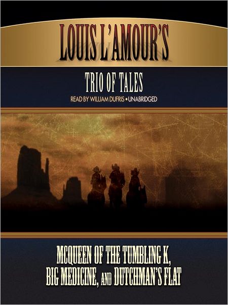 Trio of Tales: McQueen of the Tumbling K, Big Medicine, Dutchman's Flat