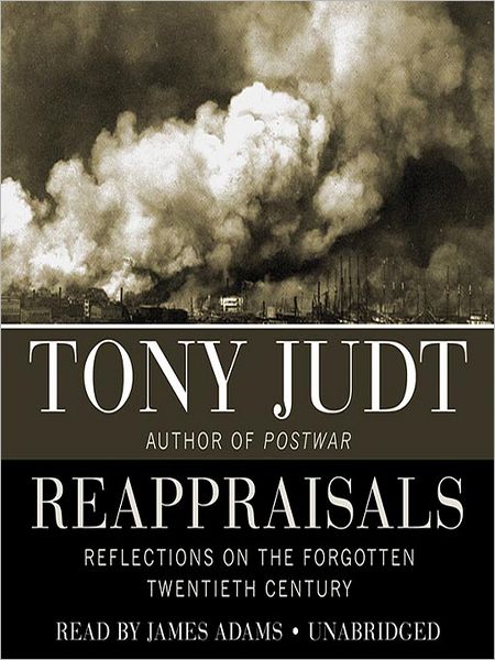 Reappraisals: Reflections on the Forgotten Twentieth Century