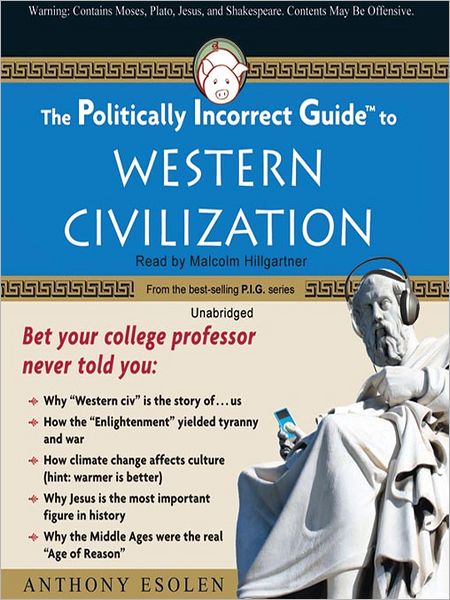 The Politically Incorrect Guide<sup>TM</sup> to Western Civilization