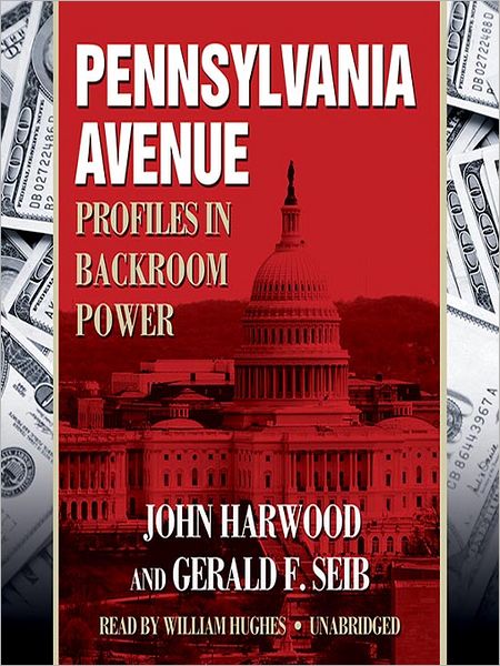 Pennsylvania Avenue: Profiles in Backroom Power