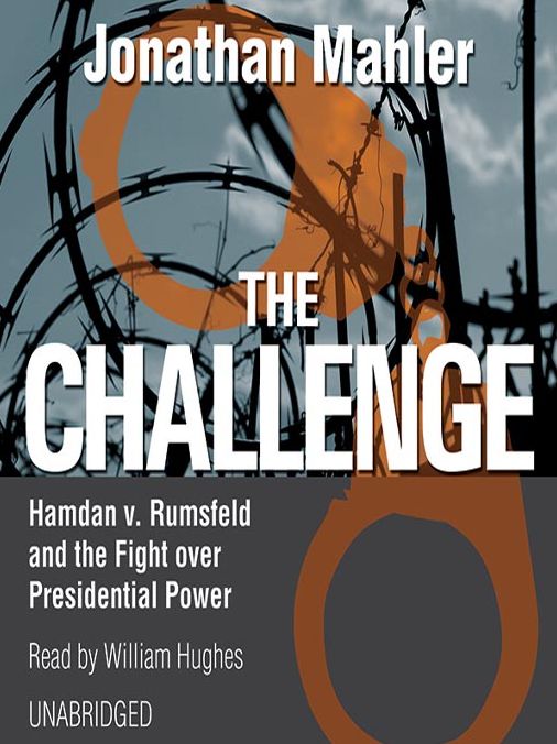 The Challenge: Hamdan v. Rumsfeld and the Fight over Presidential Power