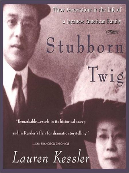Stubborn Twig: Three Generations in the Life of a Japanese American Family