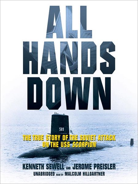 All Hands Down: The True Story of the Soviet Attack on USS Scorpion