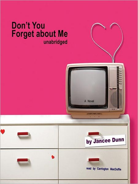 Don't You Forget About Me: A Novel