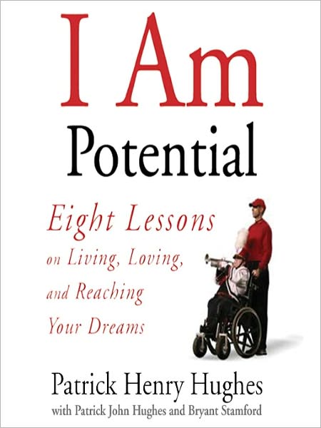 I Am Potential: Eight Lessons on Living, Loving, and Reaching Your Dreams