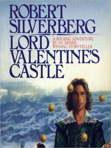 Lord Valentine's Castle: Majipoor Cycle: Lord Valentine Trilogy, Book 1