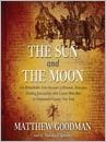 The Sun and the Moon: The Remarkable True Account of Hoaxers, Showmen, Dueling Journalists, and Lunar Man-Bats in Nineteenth-century New York
