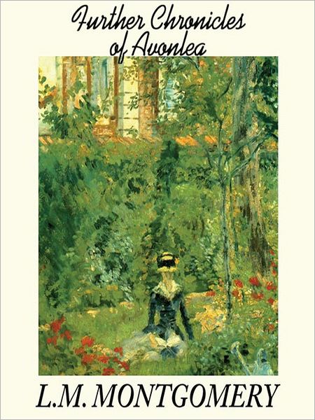 Further Chronicles of Avonlea: Anne of Green Gables: Avonlea Series, Book 2