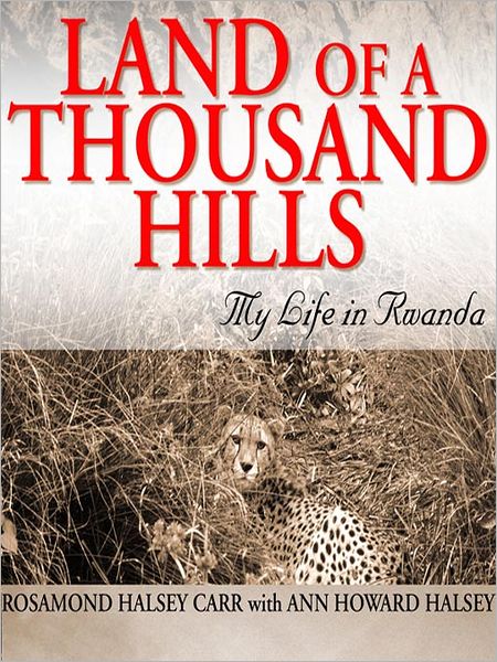 Land of a Thousand Hills: My Life in Rwanda