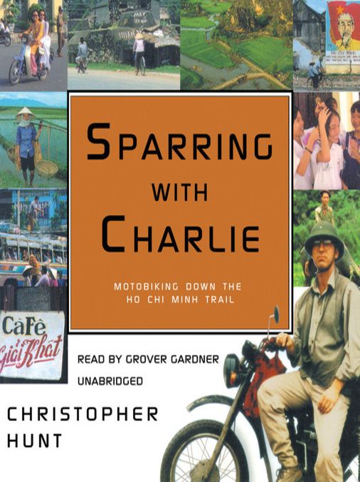 Sparring With Charlie: Motorbiking Down the Ho Chi Minh Trail