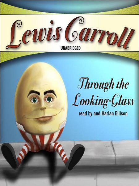 Through the Looking-Glass: Alice Series, Book 2