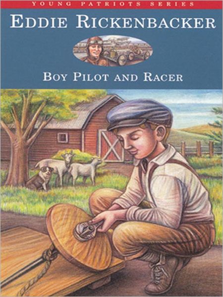 Eddie Rickenbacker: Boy Pilot and Racer