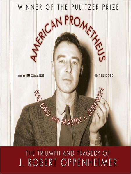 American Prometheus: The Triumph and Tragedy of J. Robert Oppenheimer