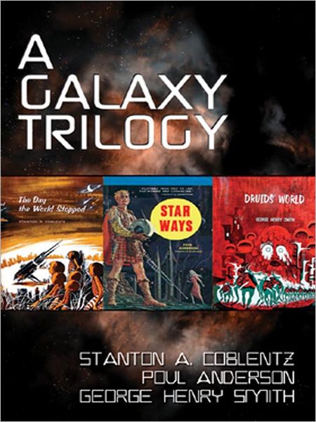 A Galaxy Trilogy: Star Ways/ Druid's World/ the Day the World Stopped