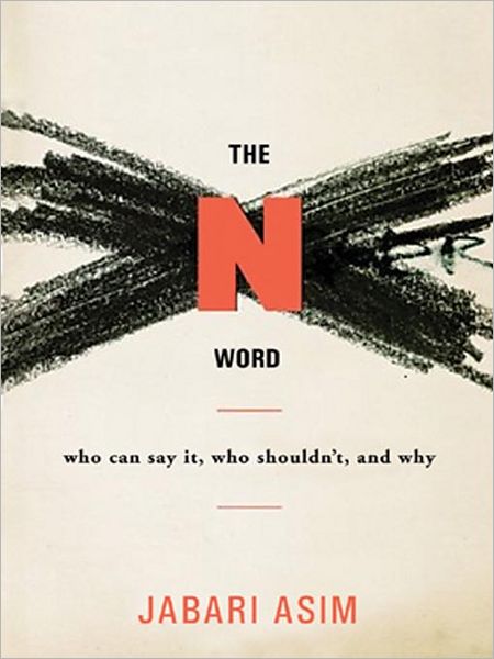 The N Word: Who Can Say It, Who Shouldn't, And Why