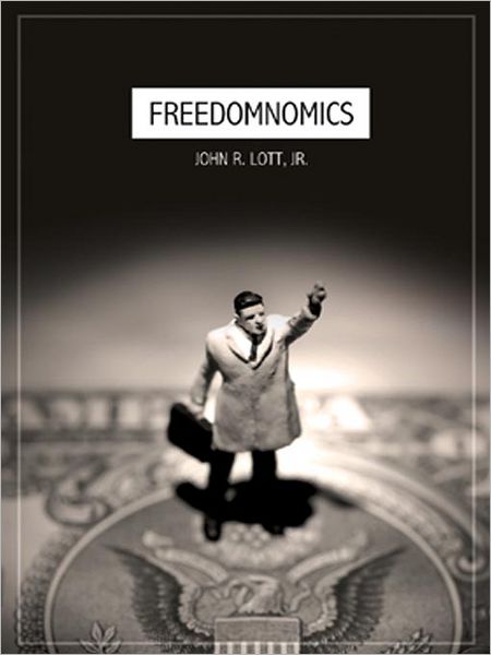 Freedomnomics: Why The Free Market Works and Freaky Theories Don't