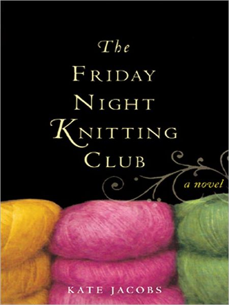 The Friday Night Knitting Club: The Friday Night Knitting Club Series, Book 1