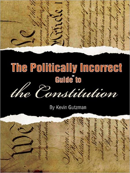 The Politically Incorrect Guide<sup>TM</sup> to the Constitution