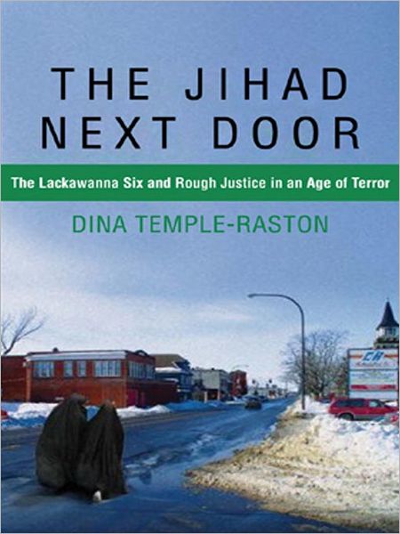 The Jihad Next Door: The Lackawanna Six and Rough Justice in an Age of Terror