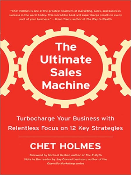 The Ultimate Sales Machine: Turbocharge Your Business with Relentless Focus on 12 Key Strategies