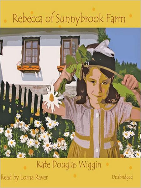 Rebecca of Sunnybrook Farm: Rebecca Series, Book 1