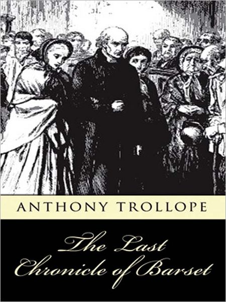 The Last Chronicle of Barset: Chronicles of Barsetshire, Book 6