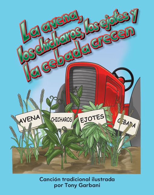 La avena, los chicharos, los ejotes y la cebada crecen (Oats, Peas, Beans, and Barley Grow)