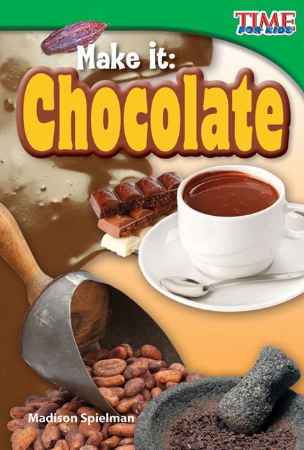 Make It: Chocolate (TIME FOR KIDS Nonfiction Readers)