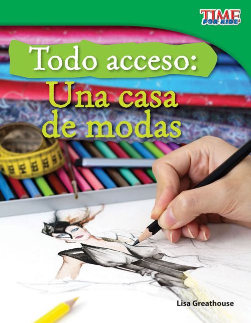 Todo acceso: Una casa de modas (Backstage Pass: Fashion) (Spanish Version) (TIME FOR KIDS Nonfiction Readers)